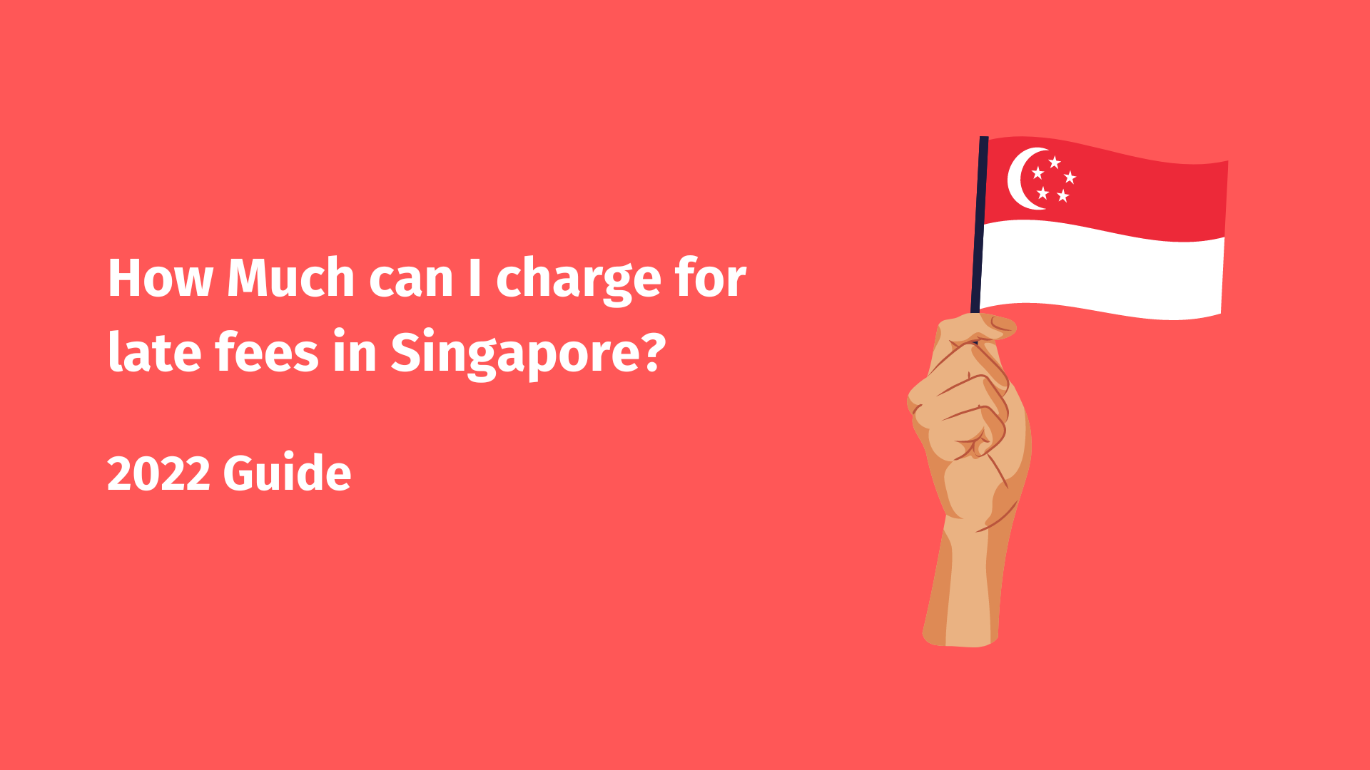 How Much Can I Charge For Late Fees In Singapore?